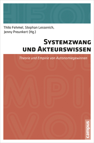 Systemzwang und Akteurswissen - Thilo Fehmel; Stephan Lessenich; Jenny Preunkert