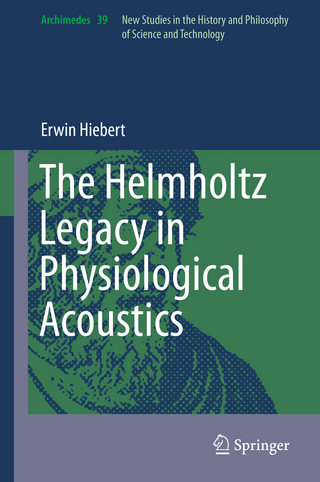 The Helmholtz Legacy in Physiological Acoustics - Erwin Hiebert