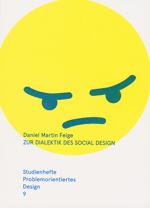 Zur Dialektik des Social Design – Ästhetik und Kritik in Kunst und Design - Daniel Martin Feige