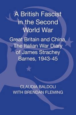 British Fascist in the Second World War - Fleming Brendan Fleming; Baldoli Claudia Baldoli