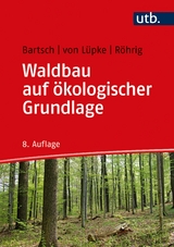 Waldbau auf ökologischer Grundlage - Norbert Bartsch, Burghard von Lüpke, Ernst Röhrig
