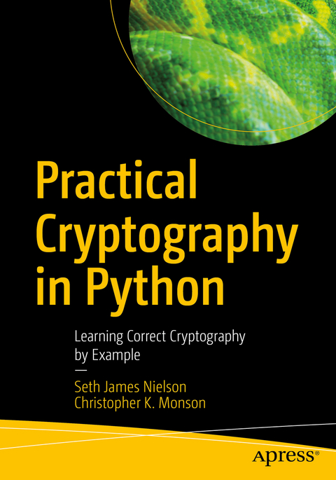 Practical Cryptography in Python - Seth James Nielson, Christopher K. Monson