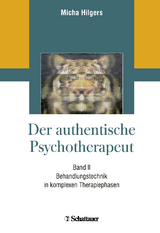 Der authentische Psychotherapeut - Band II - Micha Hilgers