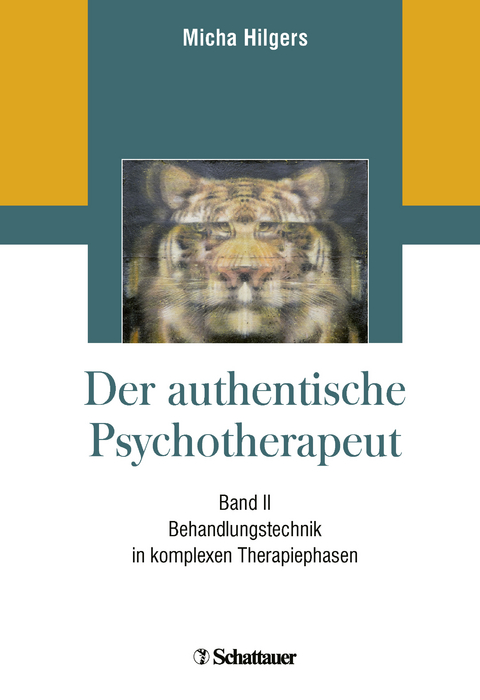 Der authentische Psychotherapeut - Band II - Micha Hilgers