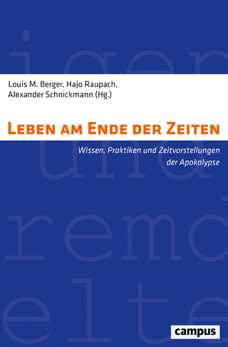 Leben am Ende der Zeiten - Louis M. Berger; Hajo Raupach; Alexander Schnickmann