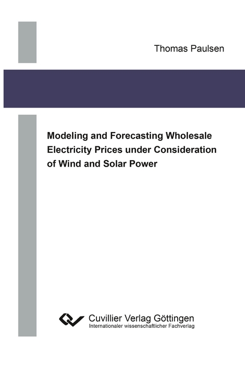 Modeling and Forecasting Wholesale Electricity Prices under Consideration of Wind and Solar Power - Thomas Paulsen