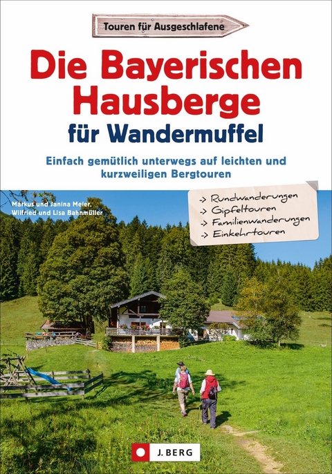 Die Bayerischen Hausberge für Wandermuffel - Markus Meier, Wilfried und Lisa Bahnmüller