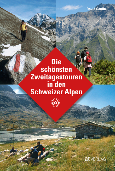 Die schönsten Zweitagestouren in den Schweizer Alpen - David Coulin