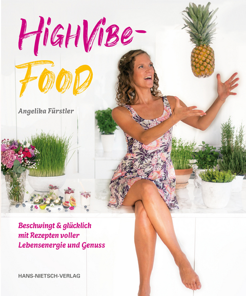 High Vibe Food - Angelika Fürstler