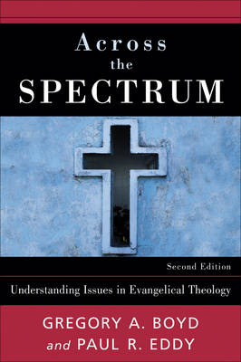 Across the Spectrum - Gregory A. Boyd; Paul Rhodes Eddy