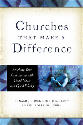 Churches That Make a Difference - Philip N. Olson; Ronald J. Sider; Heidi Rolland Unruh
