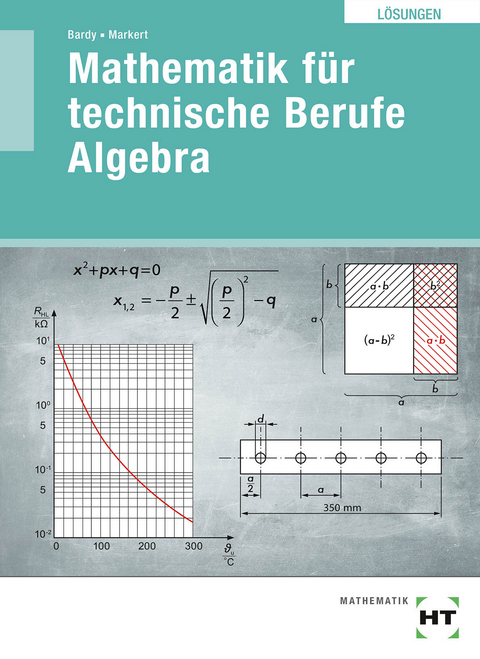Mathematik für technische Berufe - Algebra - Peter Dr. Bardy, Dieter Markert