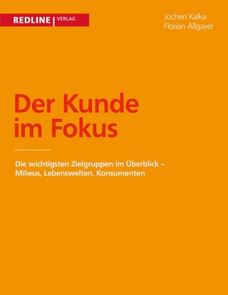 Der Kunde im Fokus - Jochen Kalka; Florian Allgayer