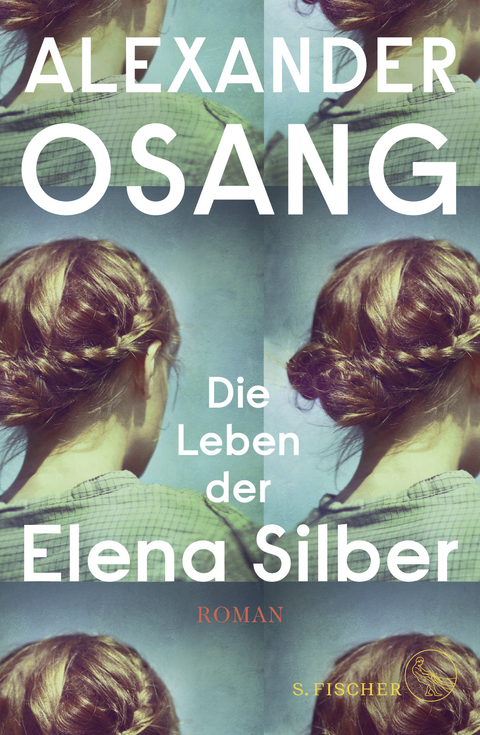 Die Leben der Elena Silber - Alexander Osang