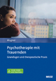 Psychotherapie mit Trauernden: Grundlagen und therapeutische Praxis. Mit E-Book inside und Arbeitsmaterial
