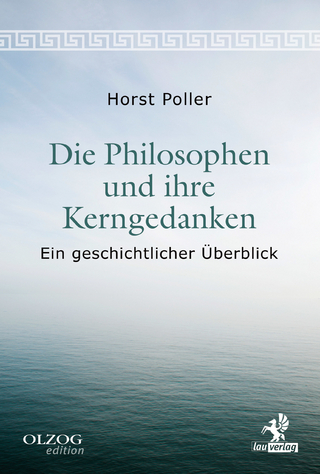 Die Philosophen und ihre Kerngedanken - Horst Poller