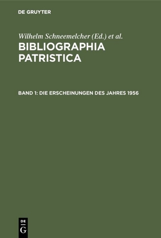 Bibliographia Patristica / Die Erscheinungen des Jahres 1956 - Wilhelm Schneemelcher; Knut Schäferdiek