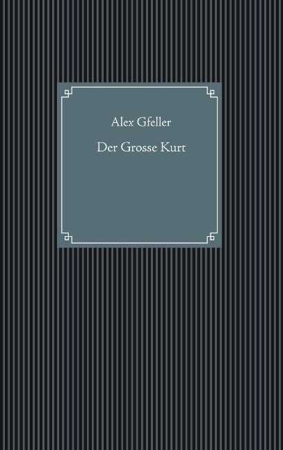 Der Grosse Kurt - Alex Gfeller