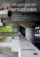 Die vergessenen Alternativen: Strukturalismus und brutalistische Erfahrung in der Architektur Bernhard Denkinger Author