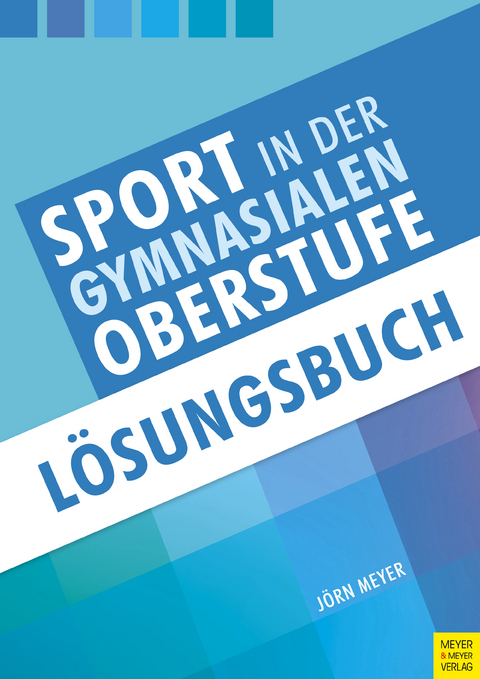 Sport in der gymnasialen Oberstufe: Lösungsbuch - Jörn Meyer