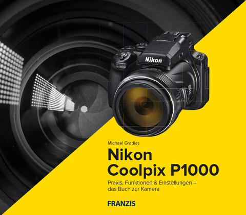 Kamerabuch Nikon Coolpix P1000 - Michael Gradias