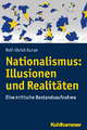 Nationalismus: Illusionen und Realitaten: Eine kritische Bestandsaufnahme Rolf-Ulrich Kunze Author