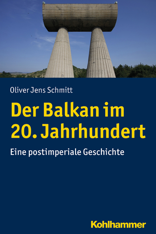 Der Balkan im 20. Jahrhundert - Oliver Jens Schmitt