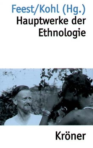 Hauptwerke der Ethnologie - Christian Feest; Karl H Kohl