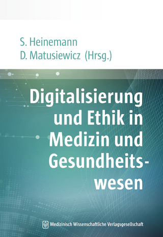 Digitalisierung und Ethik in Medizin und Gesundheitswesen - Stefan Heinemann; David Matusiewicz