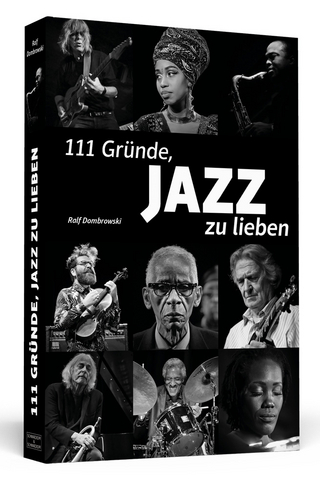 111 Gründe, Jazz zu lieben - Ralf Dombrowski