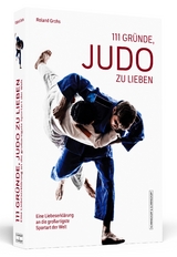 111 Gründe, Judo zu lieben - Roland Grohs