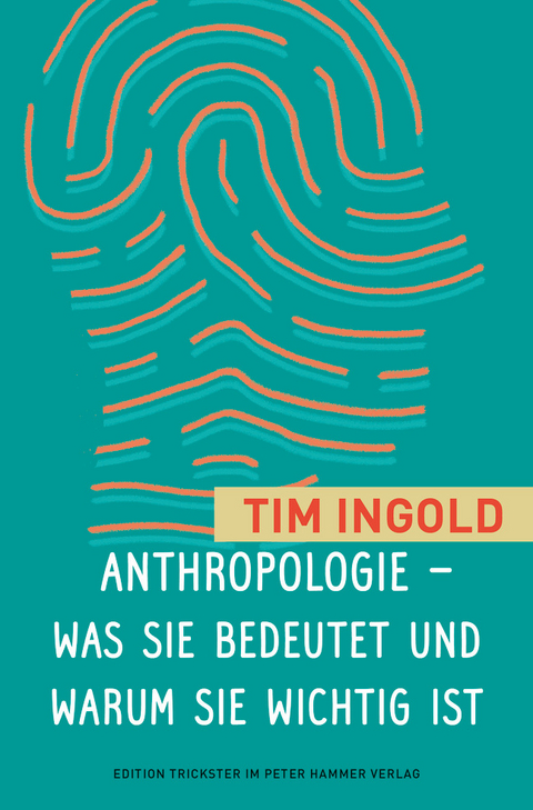 Anthropologie - was sie bedeutet und warum sie wichtig ist - Tim Ingold