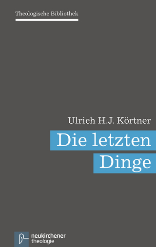 Die letzten Dinge - Ulrich H.J. Körtner