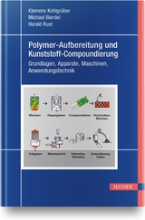 Polymer-Aufbereitung und Kunststoff-Compoundierung - Klemens Kohlgrüber, Michael Bierdel, Harald Rust
