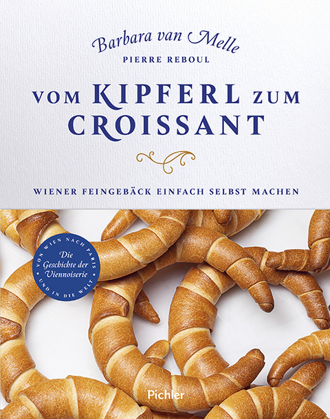 Vom Kipferl zum Croissant - Barbara van Melle, Pierre Reboul