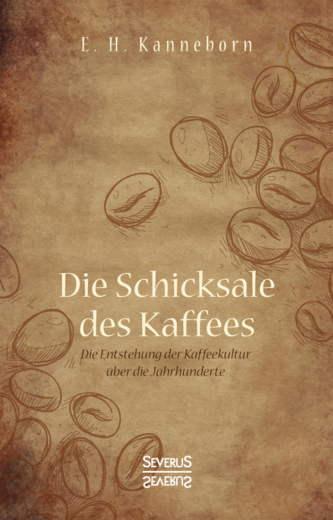 Schicksale des Kaffees - E.H. Kanneborn