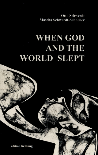 When God and the World slept - Otto Schwerdt; Mascha Schwerdt-Schneller