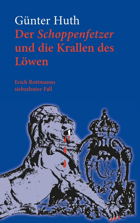 Der Schoppenfetzer und die Krallen des Löwen - Günter Huth