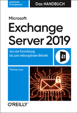 Microsoft Exchange Server 2019 – Das Handbuch - Thomas Joos