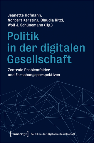 Politik in der digitalen Gesellschaft - Jeanette Hofmann; Norbert Kersting; Claudia Ritzi; Wolf J. Schünemann