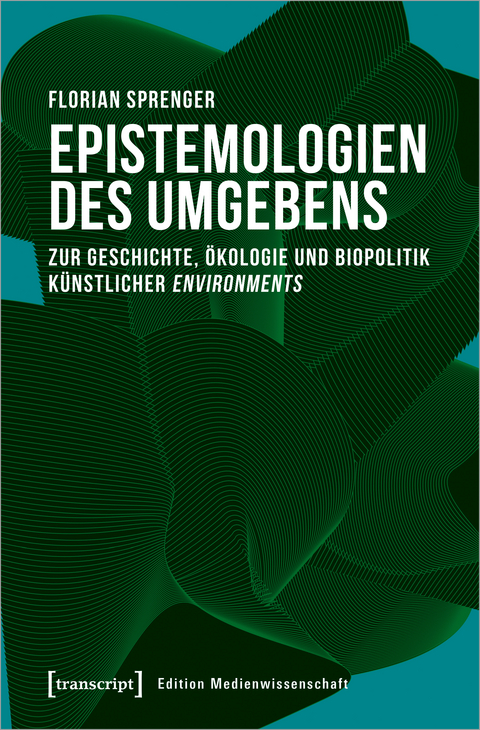 Epistemologien des Umgebens - Florian Sprenger