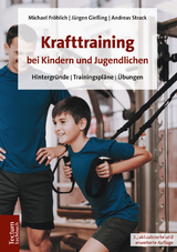 Krafttraining bei Kindern und Jugendlichen - Fröhlich, Michael; Gießing, Jürgen; Strack, Andreas