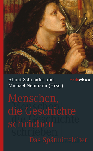 Menschen, die Geschichte schrieben - Almut Schneider; Michael Neumann