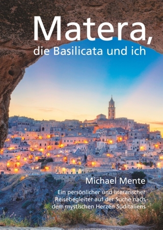 Matera, die Basilicata und ich - flügelrad Verlag für Kulturvermittlung; Michael Mente