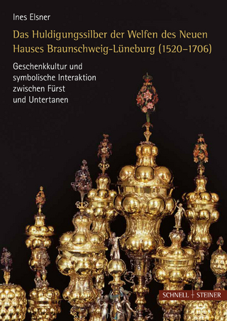 Das Huldigungssilber der Welfen des Neuen Hauses Lüneburg (1520?1706) - Ines Elsner