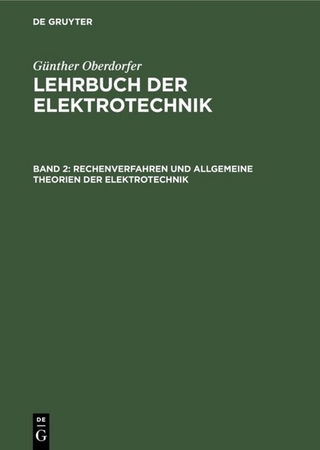 Günther Oberdorfer: Lehrbuch der Elektrotechnik / Rechenverfahren und allgemeine Theorien der Elektrotechnik - Günther Oberdorfer