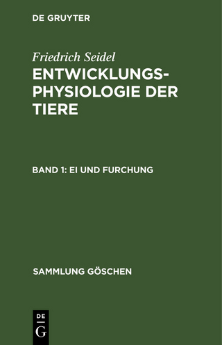 Friedrich Seidel: Entwicklungsphysiologie der Tiere / Ei und Furchung - Friedrich Seidel