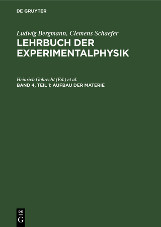 Ludwig Bergmann; Clemens Schaefer: Lehrbuch der Experimentalphysik / Aufbau der Materie - Heinrich Gobrecht; Hans Bucka; Ludwig Bergmann; Clemens Schaefer; Klaus Becker
