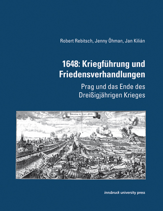 1648: Kriegführung und Friedensverhandlungen - Robert Rebitsch; Jenny Öhmann; Jan Kilián
