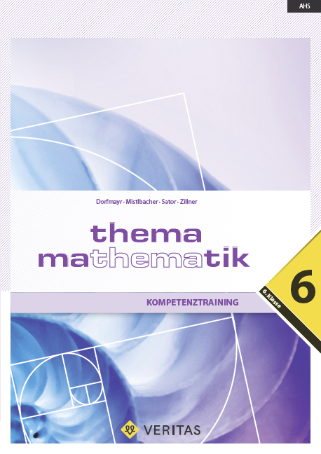 Thema Mathematik 6. Kompetenztraining - Anita Dorfmayr, August Mistlbacher, Katharina Sator, Edeltraud Schwaiger, Michaela Zillner